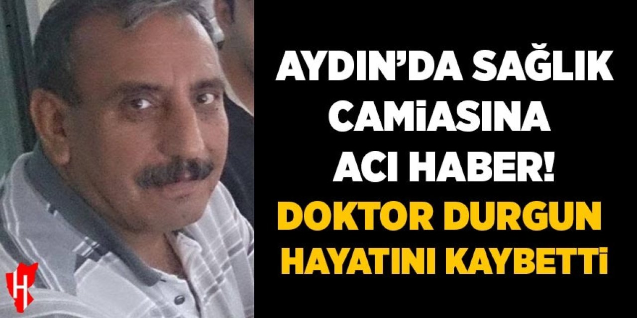 Aydın'da sağlık camiasına acı haber!