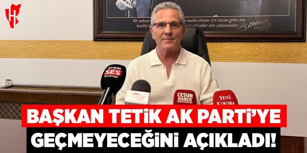 Tetik AK Parti’ye geçmeyeceğini açıkladı!  “Görevimi bağımsız olarak sürdüreceğim”