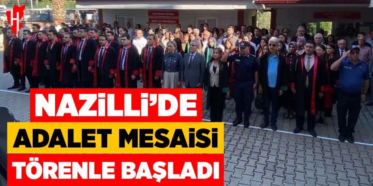 Nazilli'de adalet mesaisi törenle başladı