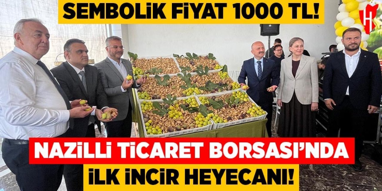 Nazilli Ticaret Borsası’nda ilk incir heyecanı: Sembolik fiyat 1000 TL