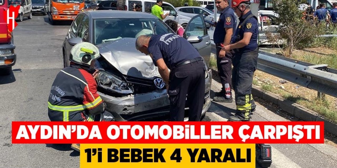 Aydın’da otomobiller çarpıştı: 1’i bebek 4 yaralı