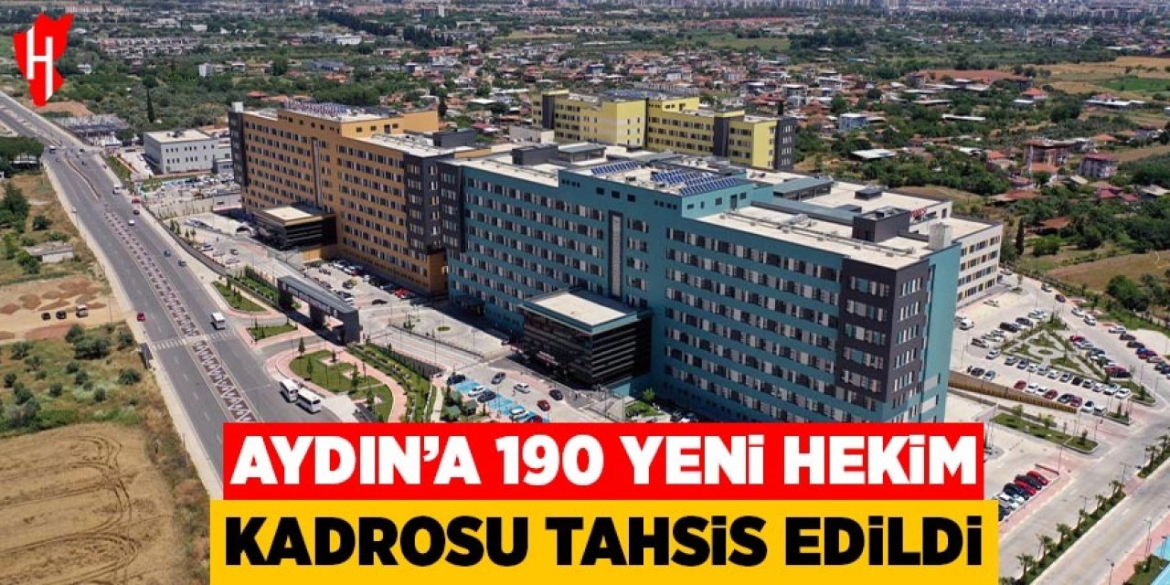 Aydın'a 190 yeni hekim kadrosu tahsis edildi