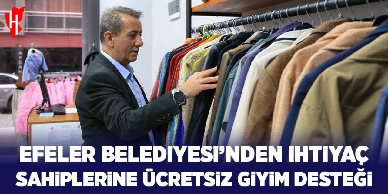 Efeler Belediyesi’nden ihtiyaç sahiplerine ücretsiz giyim desteği