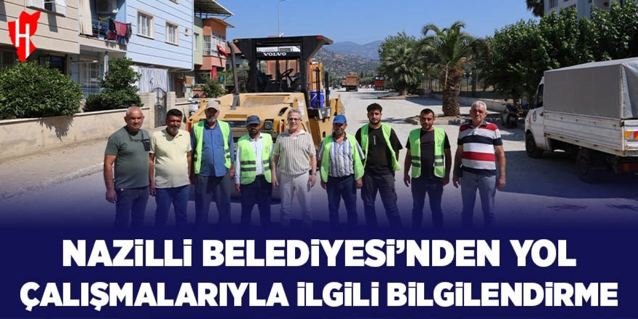Nazilli Belediyesi'nden yol çalışmalarıyla ilgili bilgilendirme