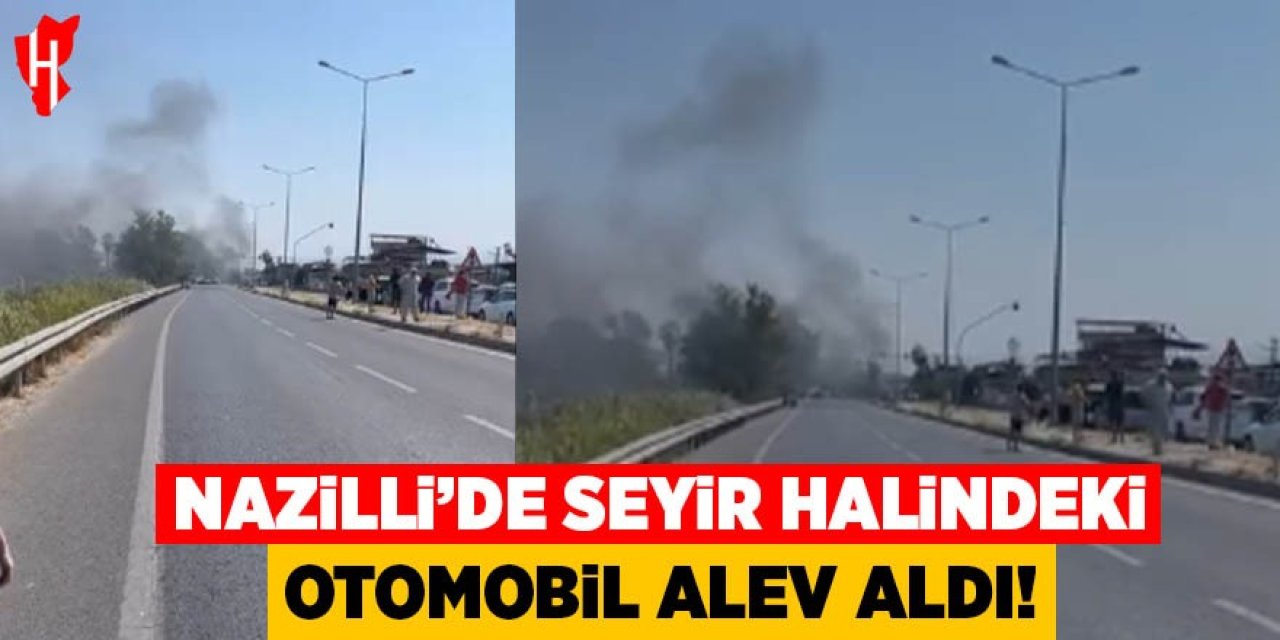 Nazilli'de seyir halindeki otomobil alev aldı