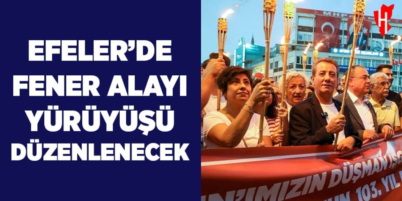 Efeler’de Fener Alayı yürüyüşü düzenlenecek