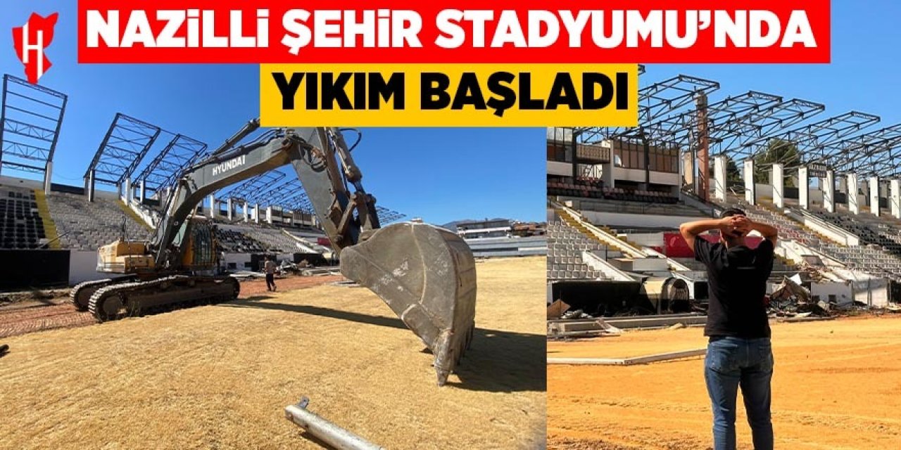 Nazilli Şehir Stadyumu'nda yıkım başladı