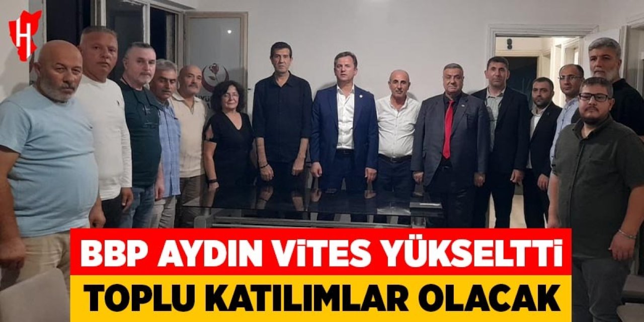 BBP Aydın vites yükseltti! Toplu katılımlar olacak