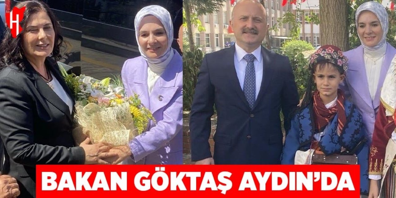 Bakan Göktaş Aydın’da!