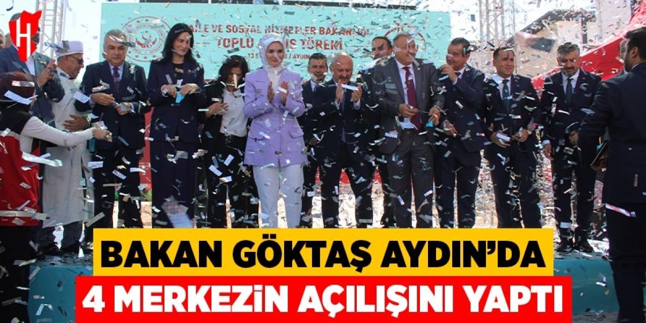 Bakan Göktaş Aydın'da 4 merkezin açılışını yaptı