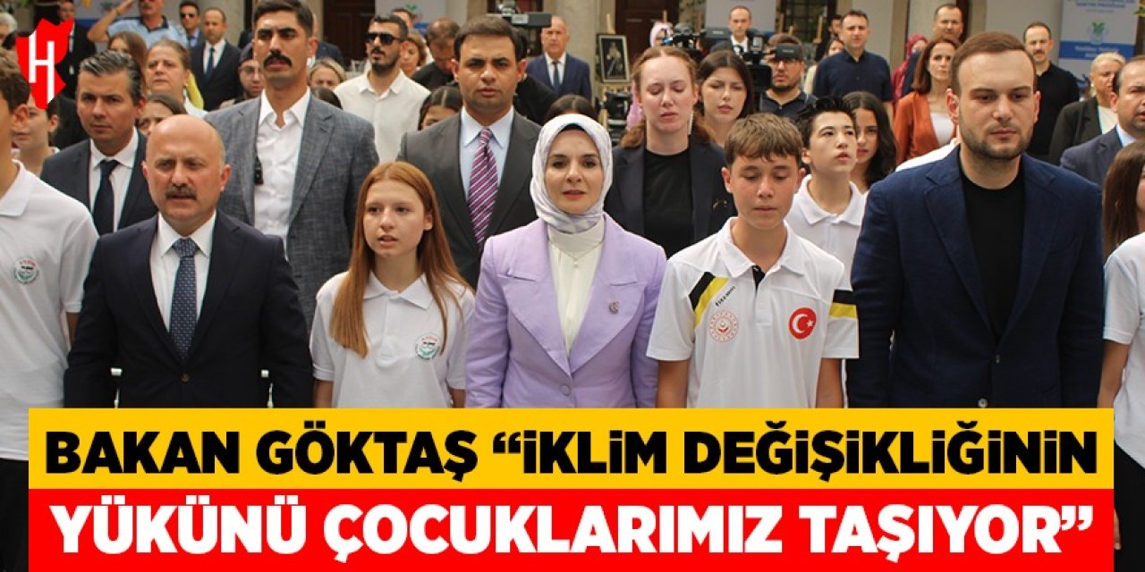 Bakan Göktaş: "İklim değişikliğinin yükünü en fazla çocuklarımız taşıyor"