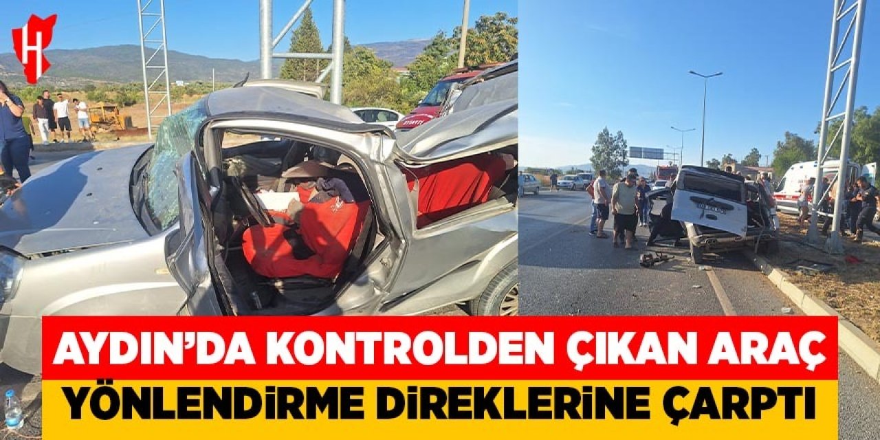 Aydın'da kontrolden çıkan araç yönlendirme direklerine çarptı: 1 yaralı