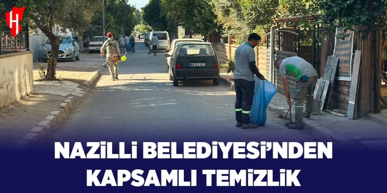 Nazilli Belediyesi'nden kapsamlı temizlik çalışması