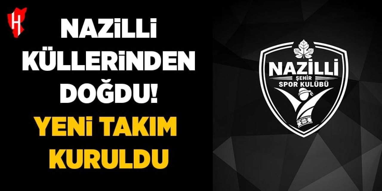 Nazilli küllerinden doğdu! Yeni takım kuruldu