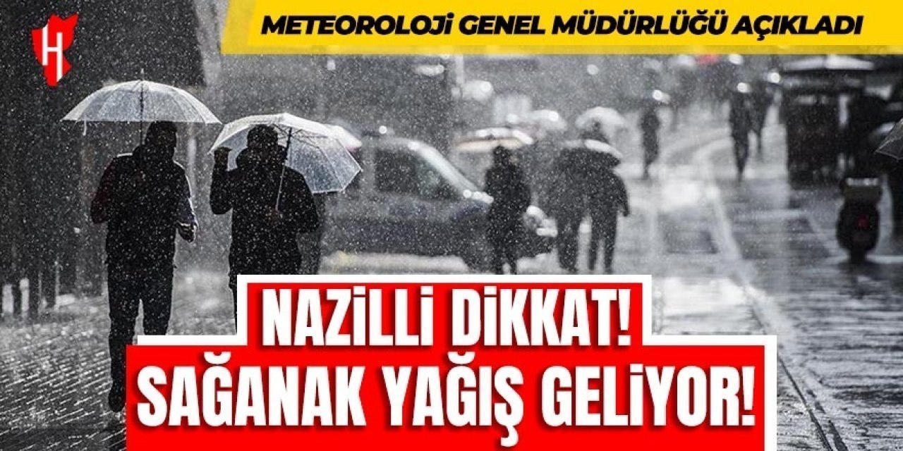 Nazilli dikkat! Gök gürültülü sağanak yağış geliyor