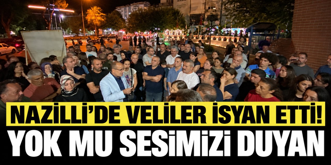Nazilli’de velilerin isyanı büyüyor!