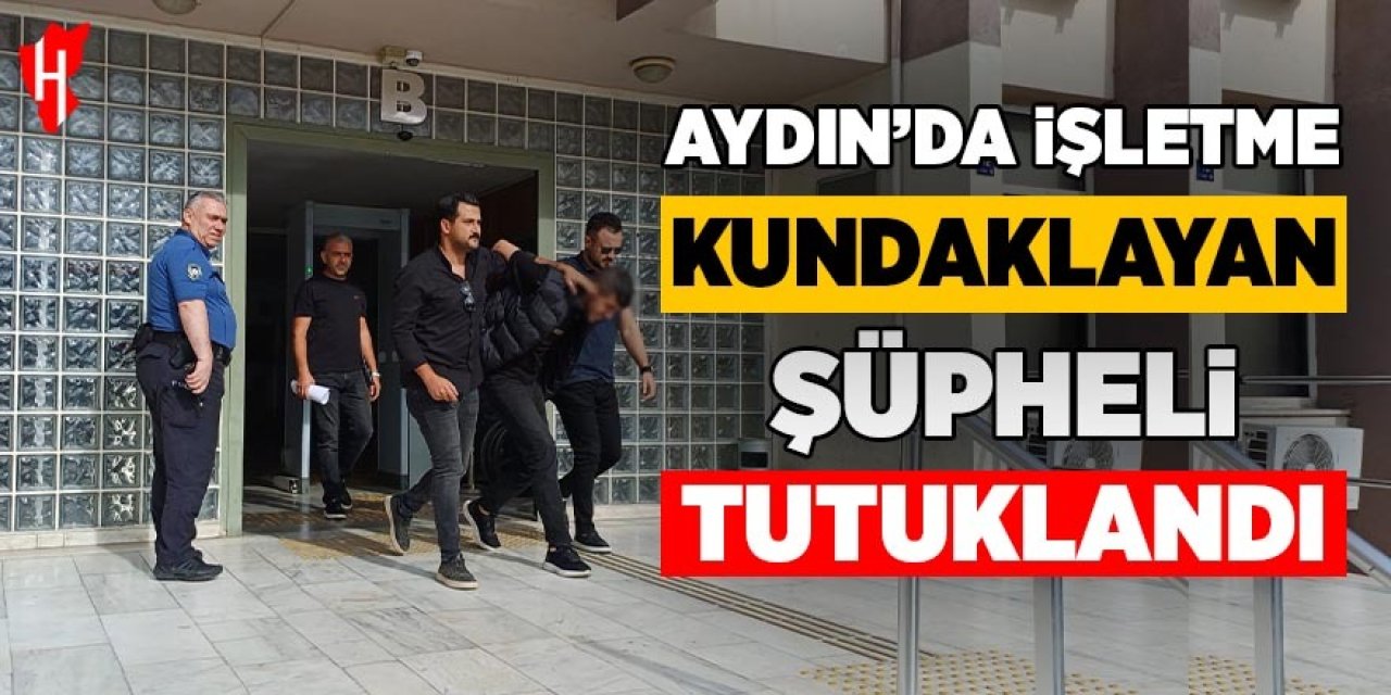 Aydın'da işletme kundaklayan şüpheli tutuklandı