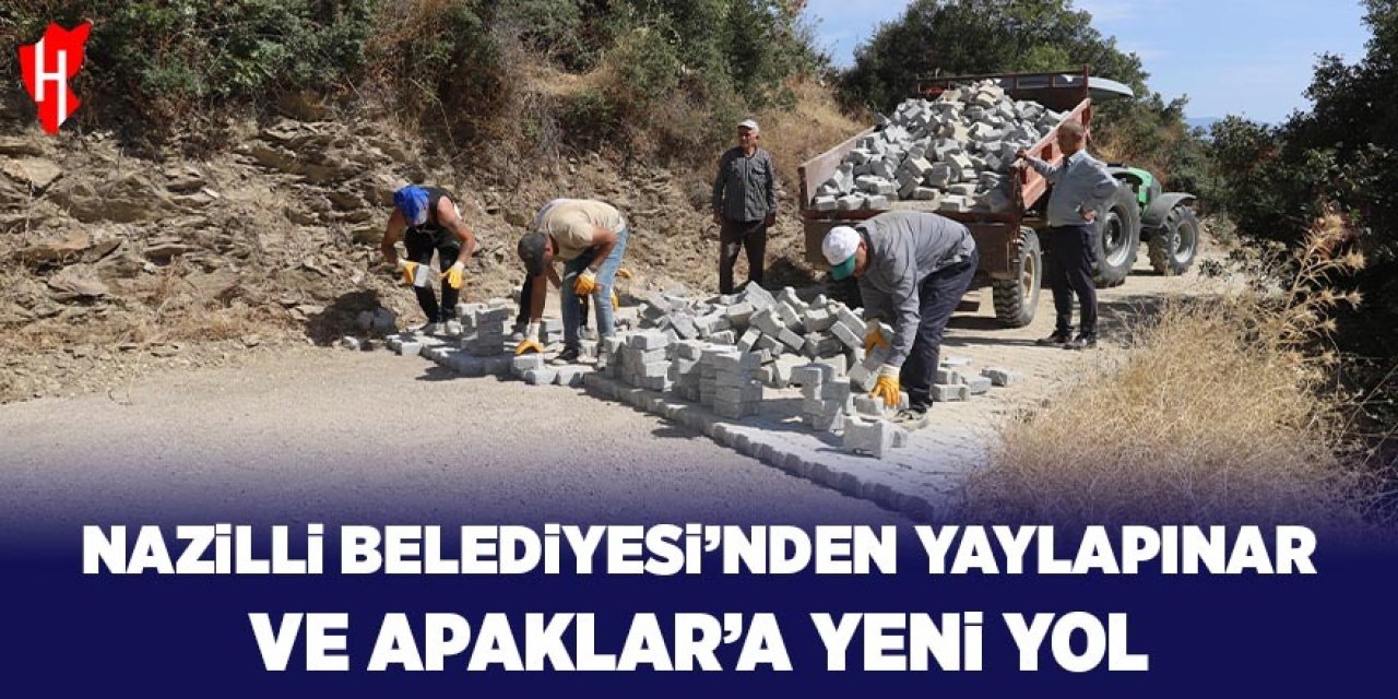 Nazilli Belediyesi'nden Yaylapınar ve Apaklar'a yeni yol