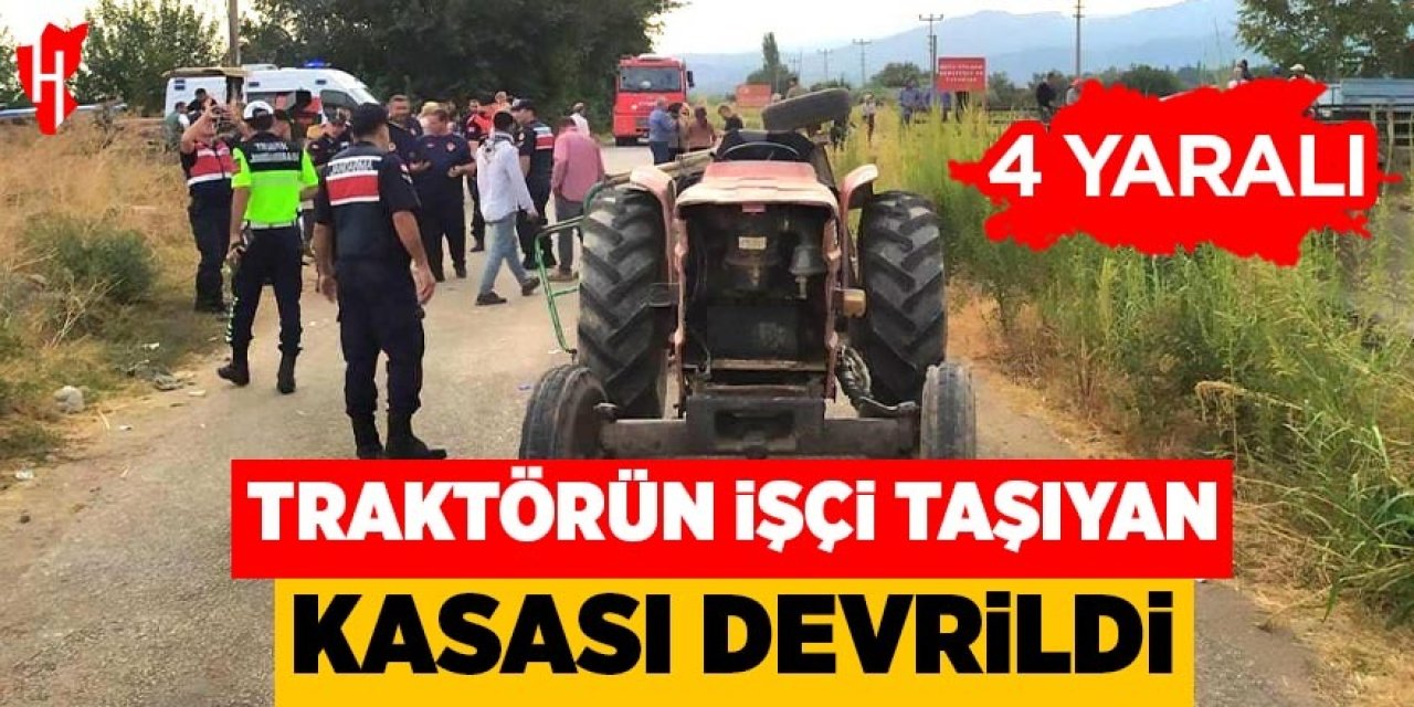 Traktörün işçi taşıyan kasası devrildi: 4 yaralı