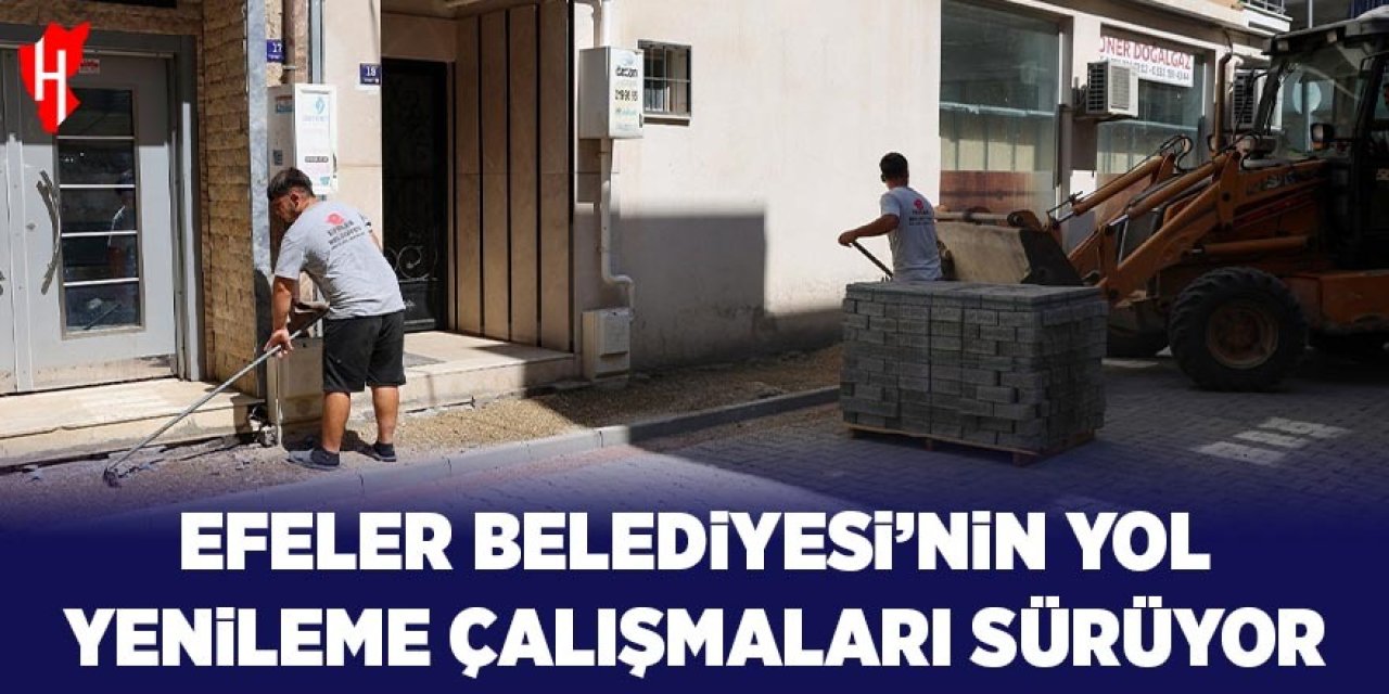 Efeler Belediyesi'nin  yol yenileme çalışmaları sürüyor