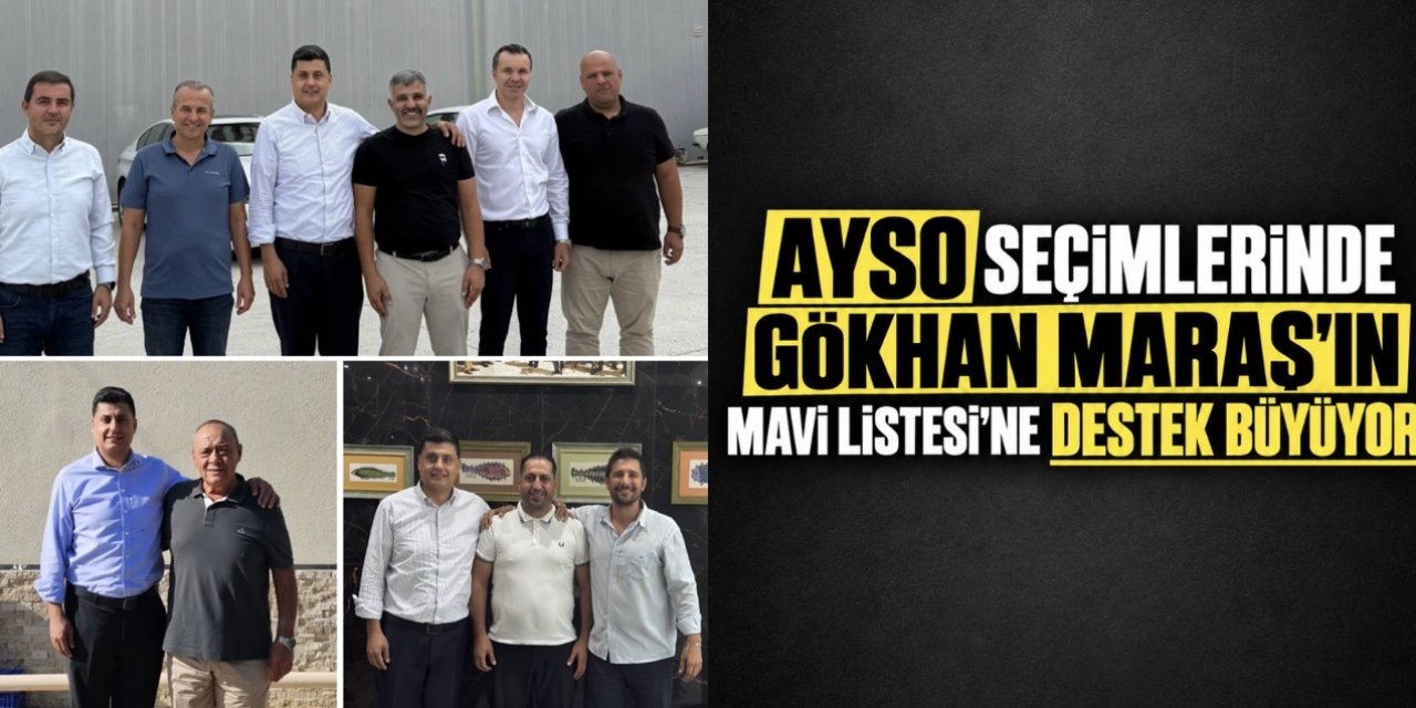 AYSO seçimlerinde Gökhan Maraş'ın mavi listesine destek büyüyor