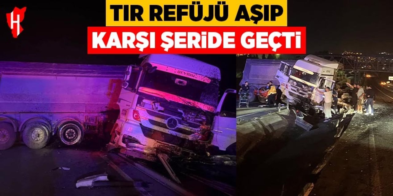 Tır refüjü aşıp karşı şeride geçti: 2 yaralı