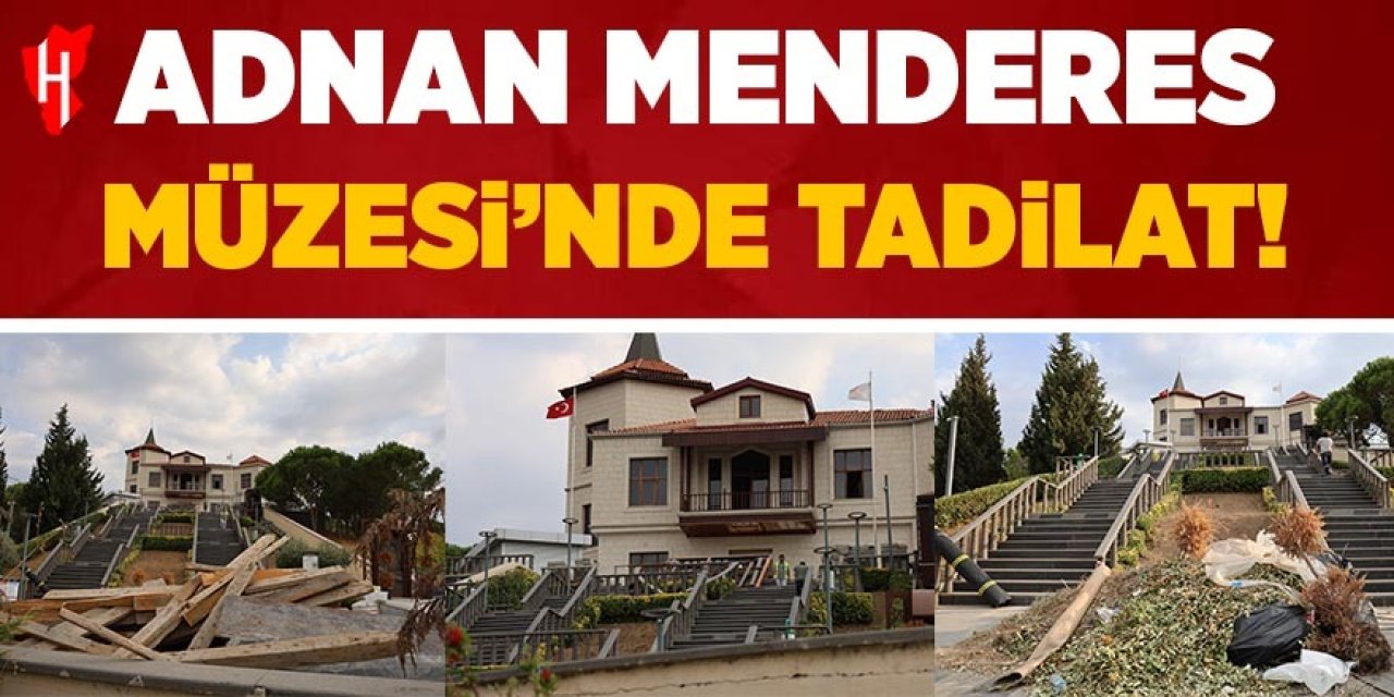 Adnan Menderes Müzesi'nde tadilat