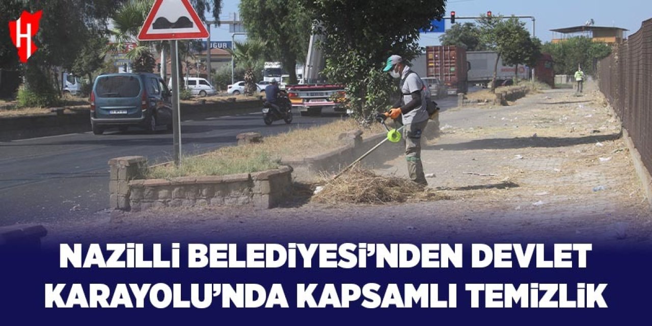 Nazilli Belediyesi’nden devlet karayolunda kapsamlı temizlik çalışması