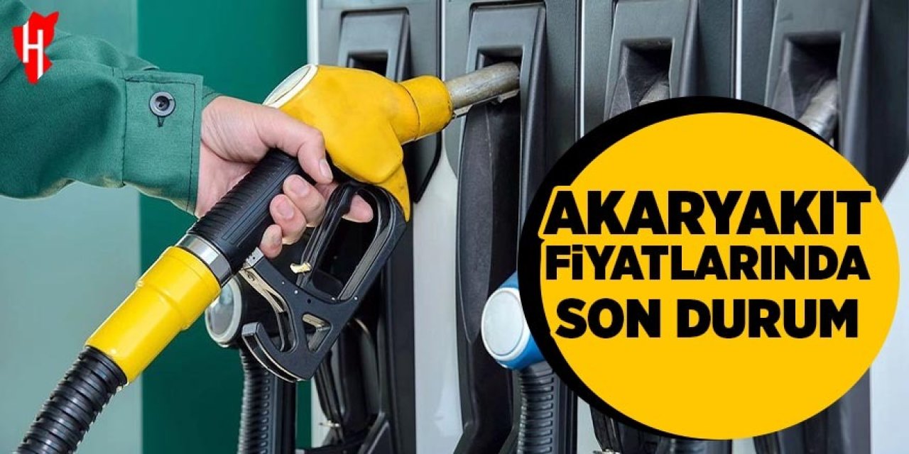 Akaryakıt fiyatlarında son durum