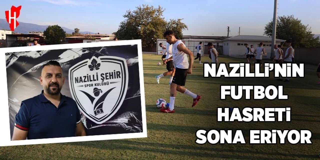 Nazilli'nin futbol hasreti sona eriyor: Hedef üst ligler