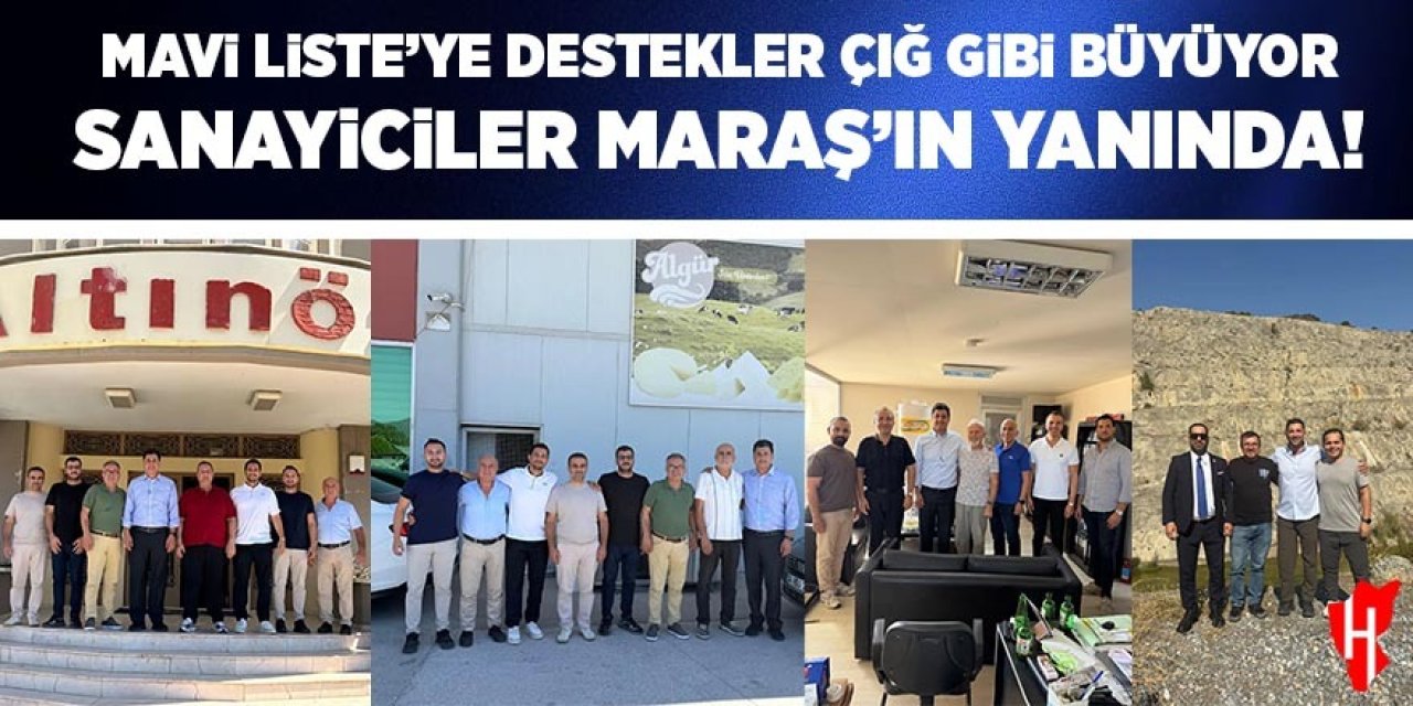 Mavi Liste’ye destekler çığ gibi büyüyor: Sanayiciler, Maraş’ın yanında