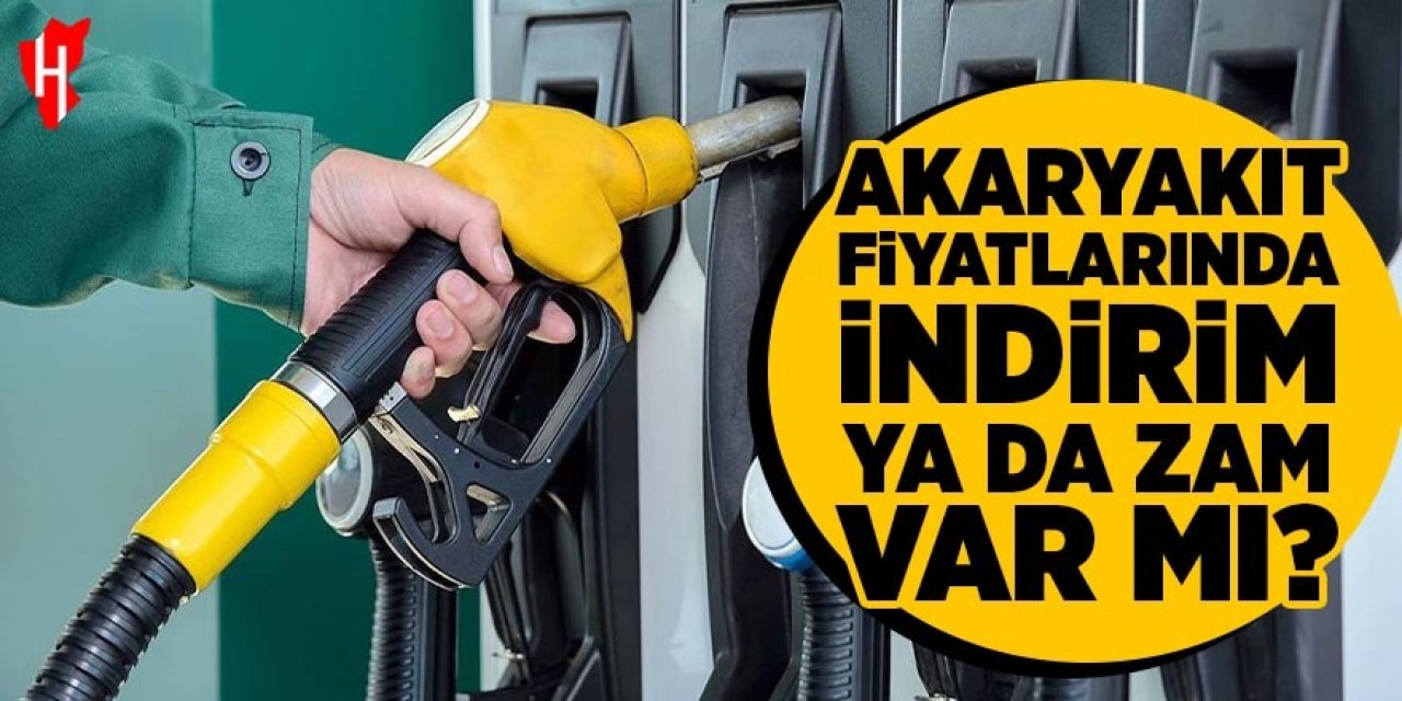 Akaryakıtta zam ya da indirim var mı?