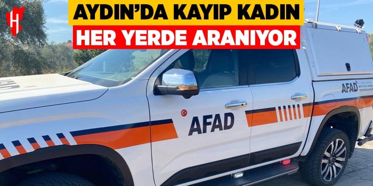 Aydın'da kayıp kadın her yerde aranıyor
