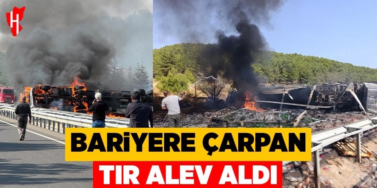 Bariyere çarpan tır alev aldı