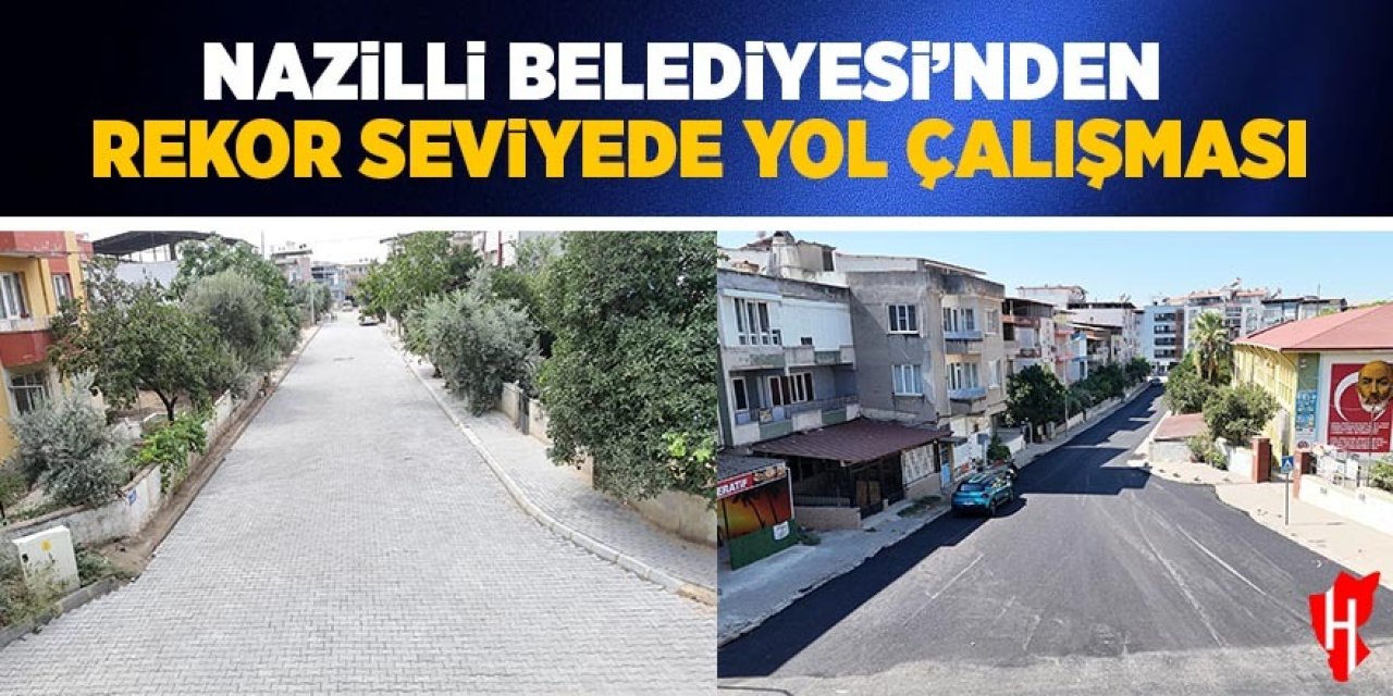 Nazilli Belediyesi'nden rekor seviyede yol çalışması