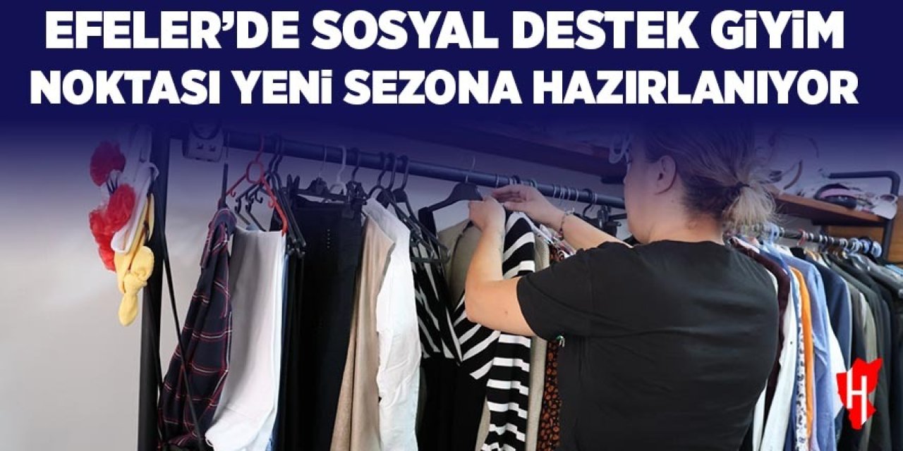 Efeler’de Sosyal Destek Giyim Noktası yeni sezona hazırlanıyor