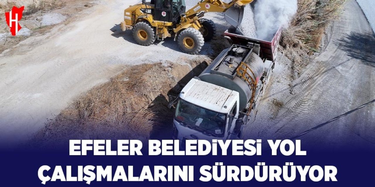 Efeler Belediyesi yol çalışmalarını sürdürüyor