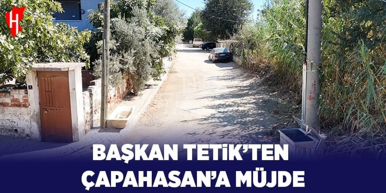 Başkan Tetik'ten Çapahasan'a müjde