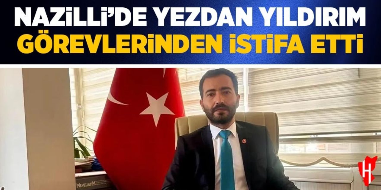 Nazilli Belediye Meclis Başkanvekili Yıldırım görevinden istifa etti