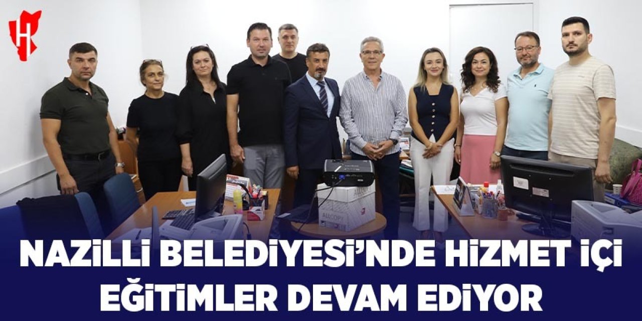 Nazilli Belediyesi'nde hizmet içi eğitimler devam ediyor