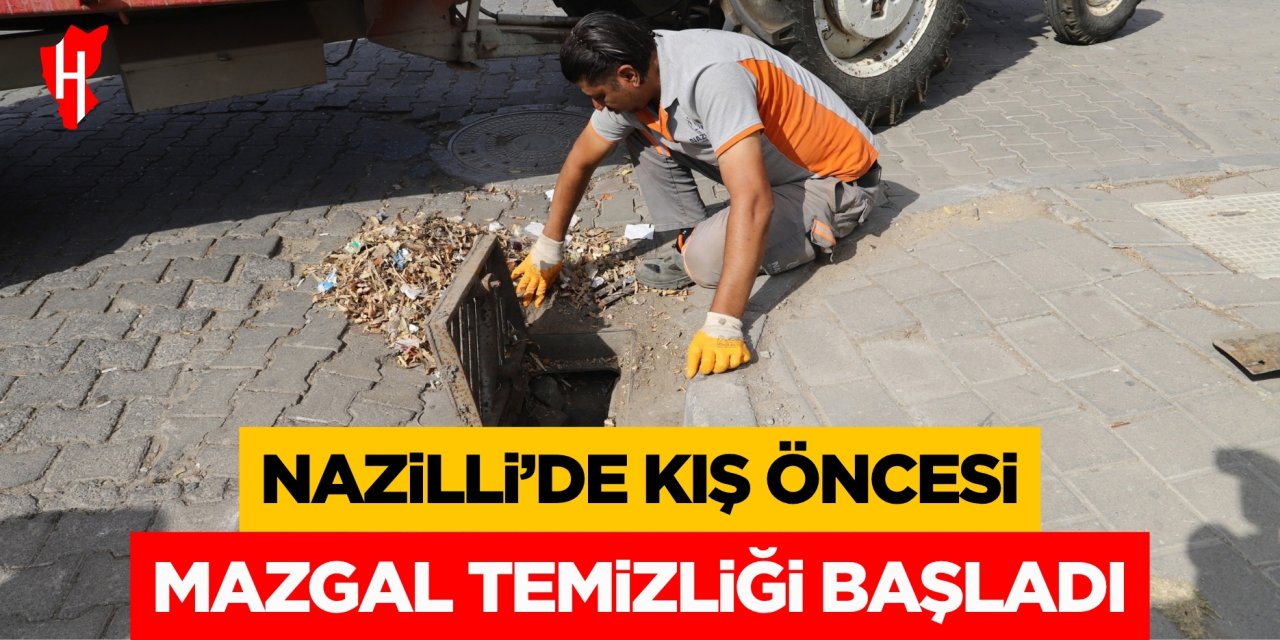 Nazilli’de kış öncesi mazgal temizliği başladı