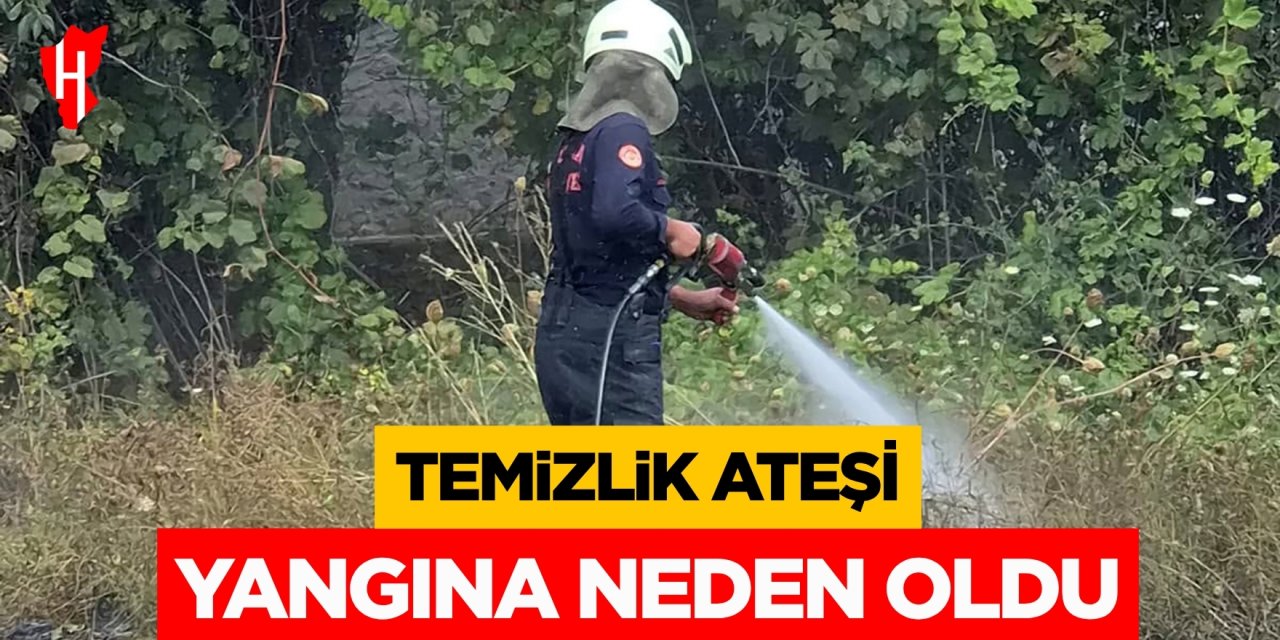 Temizlik ateşi yangına neden oldu