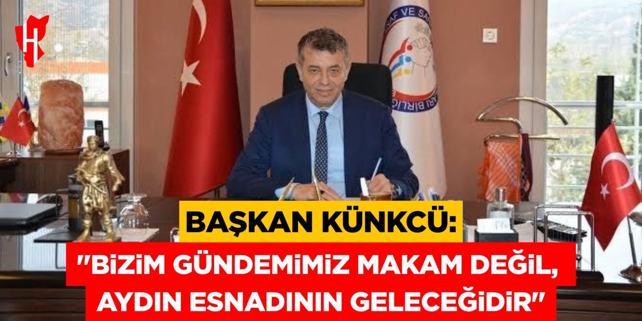 Başkan Künkcü: "Bizim gündemimiz makam değil, Aydın esnafının geleceğidir"