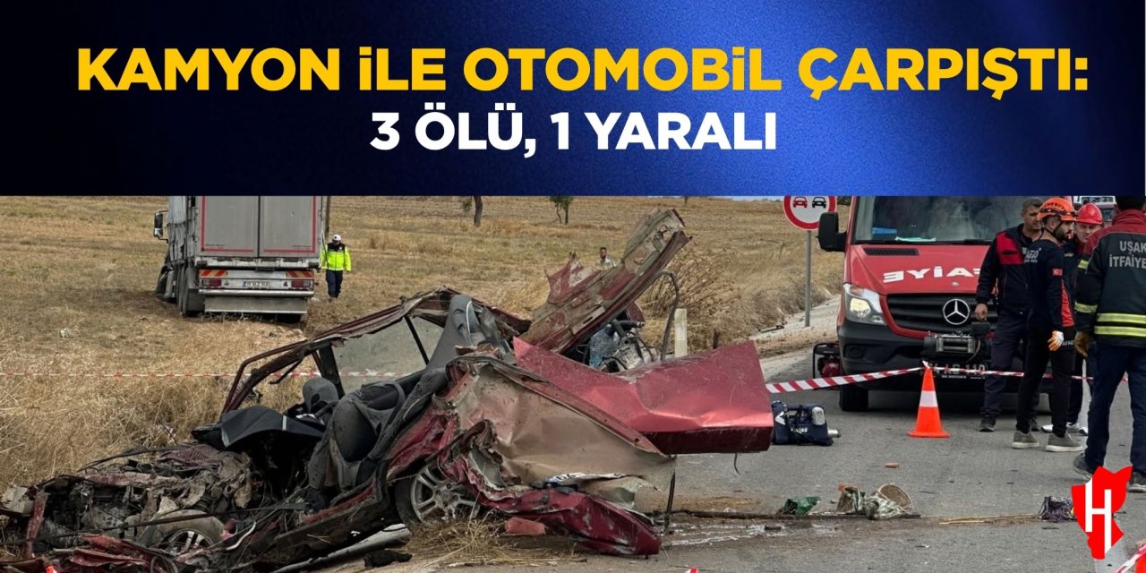 Kamyon ile otomobil çarpıştı: 3 ölü, 1 yaralı