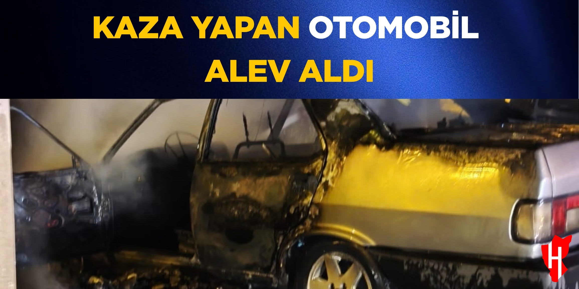 Kaza yapan otomobil alev aldı