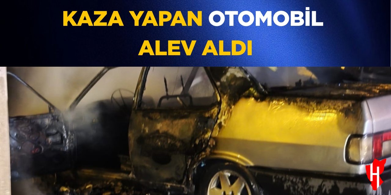 Kaza yapan otomobil alev aldı