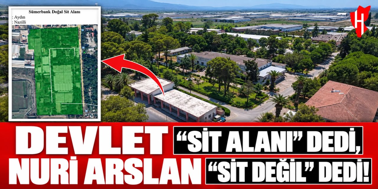 Devlet "sit alanı" dedi, Nuri Arslan “sit değil" dedi!