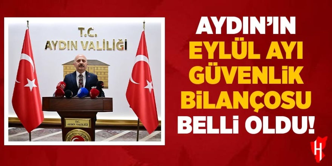 Aydın'ın Eylül ayı güvenlik bilançosu belli oldu