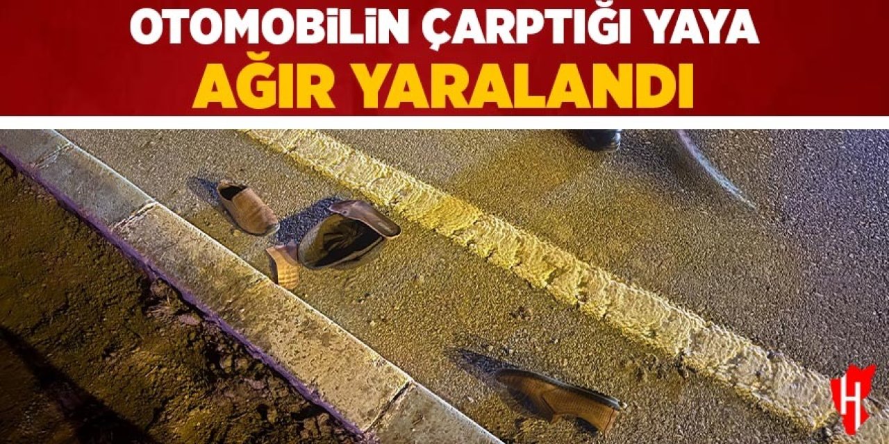 Otomobilin çarptığı yaya ağır yaralandı