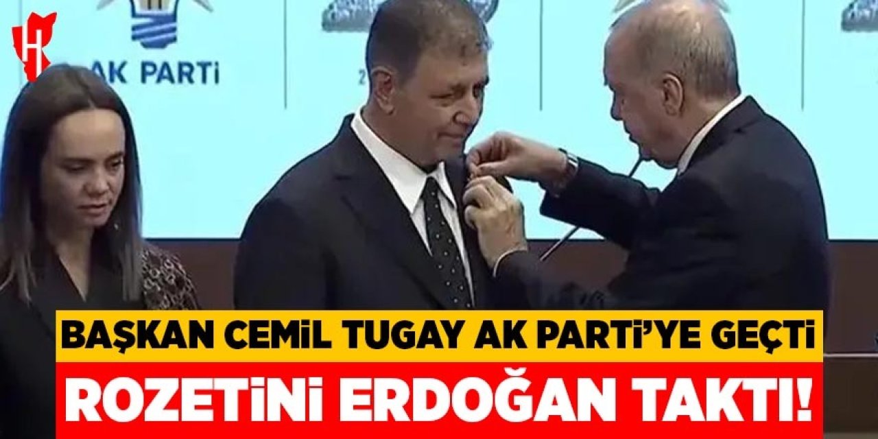 Cemil Tugay AK Parti'ye geçti: Rozetini Erdoğan taktı